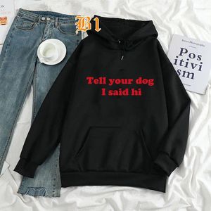 Hoodies للسيدات رسالة مضحكة أخبر كلبك أنني قلت مرحبًا وصولًا للجنسين بأكمام طويلة من Tops Tops Loving Pullover