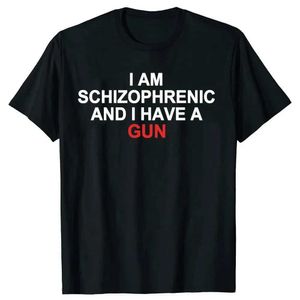 Am Schizophrenic and I Have A Gun T Shirt Funny Graphic Streetwear Cotton Unisex Summer Short Sleeve T shirts Size 2024 New J240506