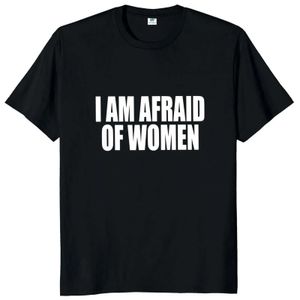 Męskie koszulki 2024 Boję się kobiet T Shirt zabawne żarty dla dorosłych humor mężczyzn ubrania unisex casual t tops t240506