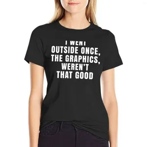 Women's Polos I Went Outside Once The Graphics Werent That Good T-shirt Blouse Lady Clothes T Shirts For Womens