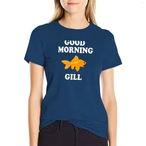 Polos femininos Good Morning Gill-E quanto a Bob Quote T-Shirt Summer Tops Camisetas gráficas engraçadas para mulheres