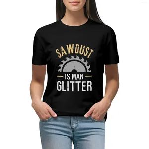 Women's Polos SAWDUST IS MAN GLITTER T-shirt Vintage Clothes Funny Tshirts Woman