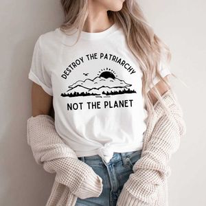 Kadın T-shirt Dünya Tişörtleri yerine Ataerkilliği Yok Edin Dünya Günü Gömlek Feminist Tişörtler Dünya Günü Hediyeleri Dünya T-Shirts y240509