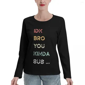 Women's Polos IDK Bro You Kinda Sus Game Us Long Sleeve T-Shirts Hippie Clothes Sweat Shirt Luxury Designer Clothing Women