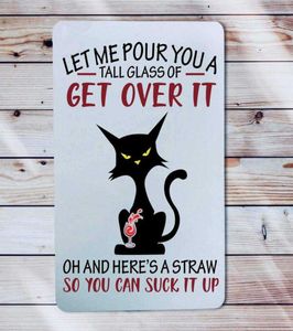Funny Metal Sign Let Me Pour You A Glass of Get Over It Sassy Kitty Black Cat Rude Gag Gift Attitude Sign Suck It Up Vintage Bedro4623534