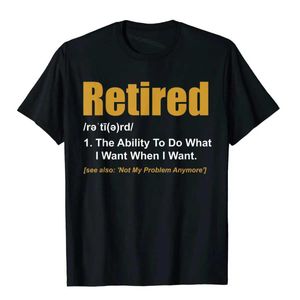 Men's T-Shirts Retired The Ability To Do What I Want When I Want Retirement T-Shirt Cool Tops Shirt Popular Cotton Male Top T-Shirts T240515