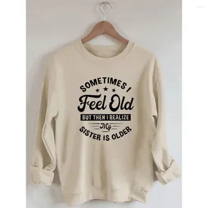 Women's T Shirts Rheaclots Sometimes I Feel Old But Then Realize My Sister Is Older Printed Cotton Female Cute Long Sleeves Sweatshirt