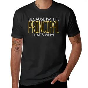 Men's Polos Because I_m The Principal That_s Why School Humor T-Shirt Customs Blouse Funnys Mens T Shirt Graphic