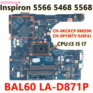 Anakart BAL60 LAD871P Dell Inspiron 5566 5468 5568 Dizüstü Bilgisayar Anakart Çekirdeği i3 I5 I7 CPU CN0KKKCP 0MD9K 0P1MTV 0J0F4J% 100 Test Tamam