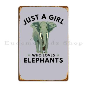 Just A Girl Who Loves Elephants Metal Plaque Club Party Garage Garage Customized Tin Sign Poster