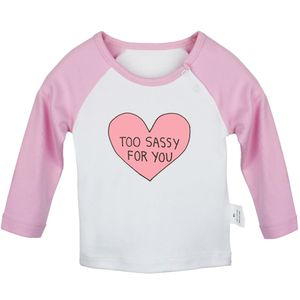 Pink Love Troppo impertinente per te TUTTO IL TUTTO SEI You NewBorn Baby T-shirts Graphic Graphic Raglan Color Tops a maniche lunghe