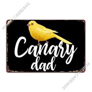 Canary Dad Canary Bird Pet Metal Tablie Vintage Vintage Club Bar Cinema Tin Poster