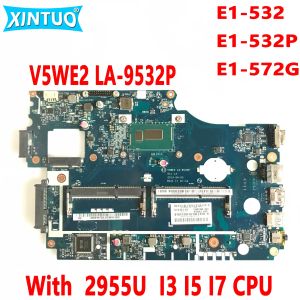 Scheda madre V5we2 LA9532P Scheda madre per Acer Aspire E1532 E1532P E1572G Laptop Madono con 2955U I3 I5 I7 CPU DDR3 100% di lavoro di prova