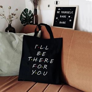 Shopping Bags I'll Be There For You Tote Canvas White Bag Harajuku Women Friends Personalised English Alphabet Letter