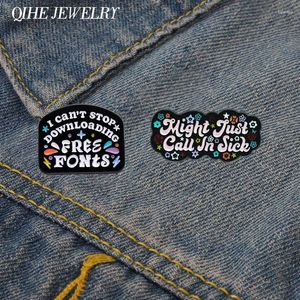 Brooches I Can't Stop Downloading Free Fonts Brooch Enamel Pins Might Just Call In Sick Funny Phrase Lapel Badge Fashion Jewelry