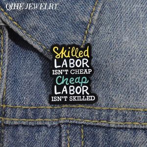 Broscher Sarcastic Sayings Brosch Emalj Pin Skilled Labour är inte Lapel Badge smycken Tillbehör