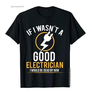Herr t-shirts om jag inte var en bra elektriker id vara död t-shirt casual män topp t-shirts vanlig bomullstoppar t-shirt 3d printedl2404