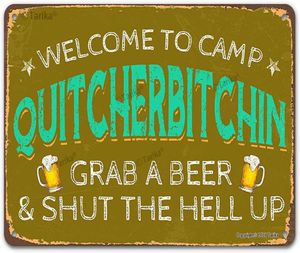 Vintage Metal Tin Sign Wall Plaque Welcome to Camp Quitcherbitchin Grab A Beer Shut The Hell Up Outdoor Street Garage Home Bar Clu2243713