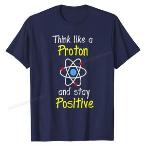 Erkek tişörtleri bir proton gibi düşünür ve olumlu bir fen bilgisi öğretmeni tshirt pamuklu erkeklerin üstleri gömlek tasarımı tişörtlü kişiye uygun tişört t240425