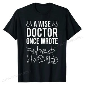 Herr t-shirts En klok läkare skrev en gång läkare handskrivning rolig t-shirt topp t-shirts topps ts nyaste bomullsklassiker födelsedag män t240425