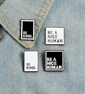 Quote Enamel Lapel Simple Black White Words Collar Pin Shirt Bag Brooch BE KIND NICE HUMAN Badge Jewelry Gift7035099