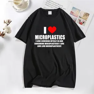 Erkekler Tişört Mikroplastikleri Seviyorum T-Shirt Erkek Kadın Komik Mizah Mektubu Baskılı Tshirt Sıradan Pamuk Tişörtleri Harajuku Unisex Street Giyim