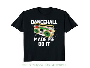 Dancehall Made Me Do It Jamaican Reggae Lover T-Shirt Qualitätsdruck Neuer Sommerstil Baumwolle4948924