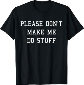 Мужские футболки «Пожалуйста, не заставляйте меня делать всякую всячину», забавная футболка для взрослых, мужская и женская футболка с коротким рукавом, хлопок 230906