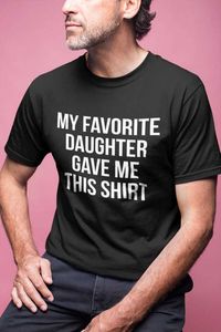 Męskie koszulki Tata Prezent Moja ulubiona córka dała mi tę koszulę Thirt Ojciec córka mąż tee moda męskie topy fajne męskie koszulki T230103