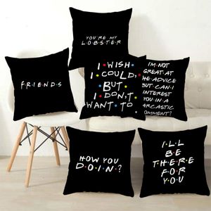 Pillow Case Classic Friends TV Show Funny Quotes Creative Simple Printed Cushion Cover Pillowcase Home Decor Party Car Bedding 230807