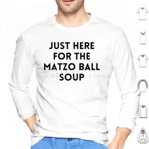 Men's Hoodies Just Here For The Matzo Ball Soup Hoodie Cotton Long Sleeve Jewish Jew Culture Yehudim