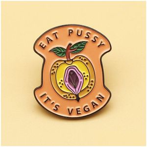 Eat Pussy Sus alfileres de esmalte vegano y broche de metal de dibujos animados Hombres Mujeres Joyería de moda Regalos Ropa Mochila Sombrero Insignias de solapa Entrega de gota Ba