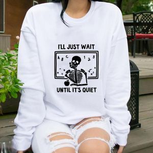 Women's Hoodies I'll Just Wait Until Quiet Funny Teacher Cotton Sweatshirt Unisex Spring Casual Long Sleeve Top Gift For