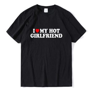 T-shirt da uomo Vintage Divertente I Love My Hot Girlfriend T-shirt 100% cotone Coppia Graphic T Shirt Uomo Fidanzati Regali Casual Sport Streetwear P230317