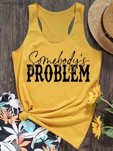 Tanques femininos Camis Mulheres Problemas de alguém Racerback Tops Counts Country Music Tee Tee Western Cowgirl Dias engraçadas camisas de carta de carta Tole de impressão T230517