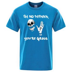 Skeleton Ah No Thanks You Re Gross T-Shirt Men s Casual Loose T-Shirts Summer Cotton Luxury Tops Fashion