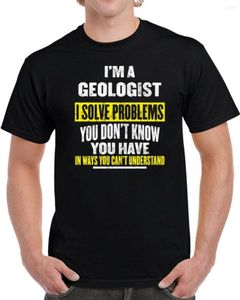 Herren-T-Shirts „Ich bin ein Geologe, ich löse Probleme, von denen Sie nicht wissen, dass Sie ein Unisex-Shirt haben“.
