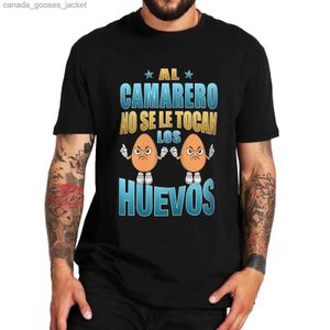 Homens camisetas O garçom não toca nos ovos camiseta Engraçado frase espanhola humor piadas tops 100% algodão unissex casual camiseta tamanho da UE L231208