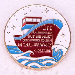 Броши Жизнь - это кораблекрушение, но мы не должны забывать петь в спасательных шлюках Эмалевой пин -пин Voltair