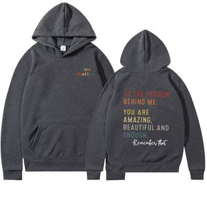 Mens Hoodies Sweatshirts Dear Person Behind Me Sweatshirt You Matter Tshirts Amazing Beautiful Enough Casual Tees Mental Health Top Self Love Shirts 230710