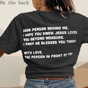 T-shirt femme Lettres Chère personne derrière moi Amour comme Jésus T-shirt Femmes Drôle Casual Mode Citation Hipster Unisexe Tee Tops Tshirt 230710