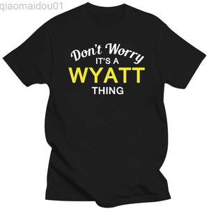 Erkek tişörtleri endişelenme, Wyatt bir şey! - Mens T -Shirt - Aile - Özel Namemans Benzersiz Pamuk Kısa Kollu O yaka Tişört Siyah Stil L230713