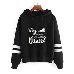 Damen Hoodies Why Walk When You Can Dance Letter Print Sweatshirt für weibliche Frühlingstänzerin Liebhaber Geschenk Frauen Femmes Splice Sweatshirts