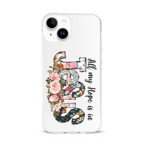 All My Hope Is in Jesus Soft Shockproof Phone Cases For Iphone 13 14 15 Pro Plus Max Christian Faith Phone Cover