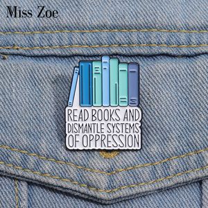 Broches en émail pour lire des livres et démonter les systèmes d'oppression, broche personnalisée, Badge de lecture, bijoux, cadeau pour enfants et amis