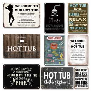 Funny metal painting Welcome To Our Hot Tub Metal Poster Tin Sign Vintage Bathroom Wall Decorative Metal Plate Hot Tub Bar Beer Room Signs Size 30X20CM w02