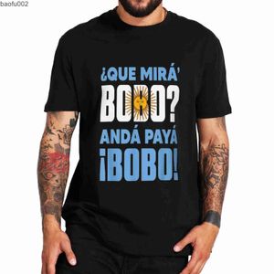 Men's T-Shirts Que Miras Bobo T Shirt 2022 Funny Meme Humor Jokes Fans Gift Short Sleeve EU Size Cotton Unisex Round Neck Casual Soft T-shirt W0224