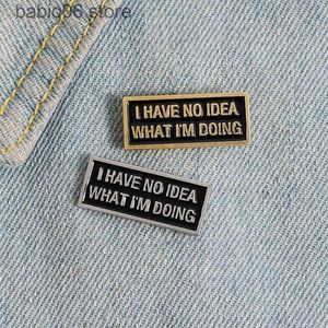 Pins Brooches I have no idea Creative Enamel Alloy brooch Always around Paint Pin Emblem T230605