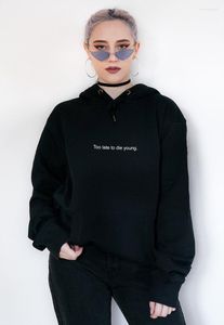 Felpe con cappuccio da donna Too Late To Die Young Abbigliamento estetico Tumblr Grunge Divertente Lettera stampata Harajuku Top Slogan Pullover Plus Size