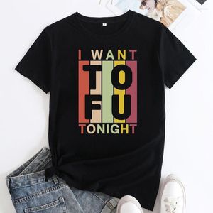 T-shirt da donna I Want To Fu Tonight T-shirt Sarcastic Vegetarian Slogan Top Tee Shirt Funny Women Vegan Lifestyle Tshirt